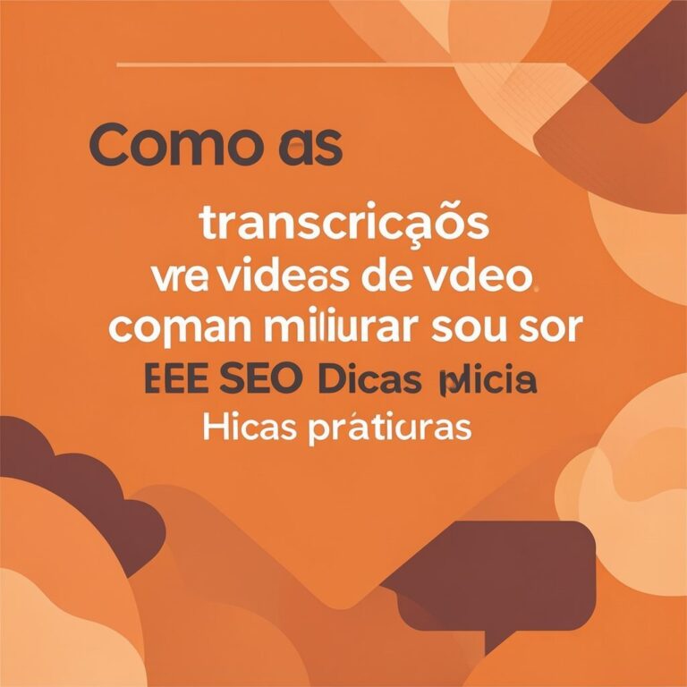 Como as transcrições de vídeos podem melhorar seu SEO - Dicas práticas